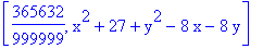 [365632/999999, x^2+27+y^2-8*x-8*y]